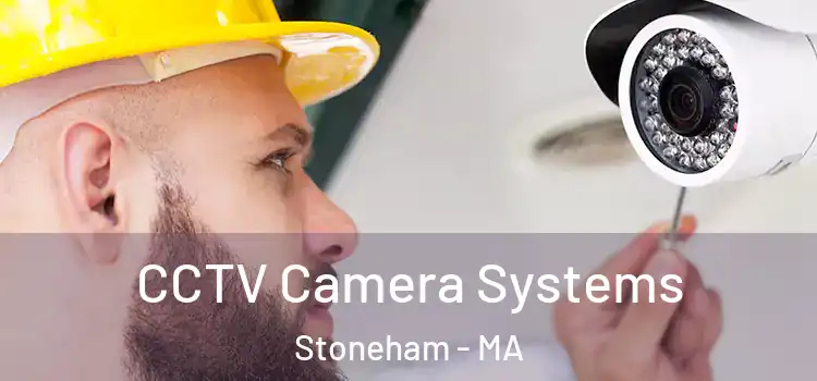 CCTV Camera Systems Stoneham - MA